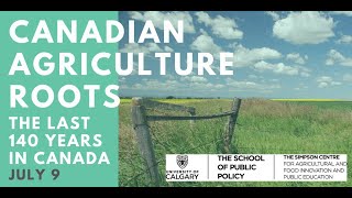 Canadian Agriculture Roots: A Look Back at the Last 140 Years in Canada