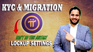 Pi Network KYC \u0026 Migration Guidelines | Pi Coin Lockup Settings | Pi Coin Price | Pi Coin News