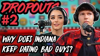 Indiana keeps dating the wrong guys | Dropouts Podcast w/ Indiana Massara and Zach Justice #2