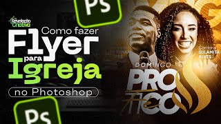 Aula #09 |  COMO FAZER FLYER PROFISSIONAL  DE EVENTO GOSPEL no Photoshop! #RÁPIDO e #FÁCIL