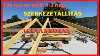 130m2-es tető: Szerkezetállítás és védőállvány készítése. Nagyon meleg volt, de megcsináltuk!