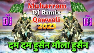 Muharram DJ kavvali 🔊Dam Dam Hussain Mola Hussain DJ Qawwali 🎧DJ‌ mixing Muharram Qawwali 2023