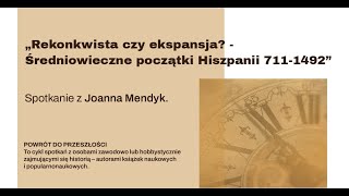 Powrót do przeszłości - Rekonkwista czy ekspansja? Średniowieczne początki Hiszpanii - Joanna Mendyk