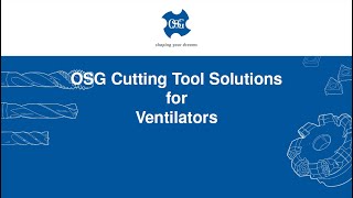 OSG Cutting Tool Solutions for Ventilators