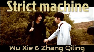 Wu Xie \u0026 Zhang Qiling - Strict machine [Ultimate Note]