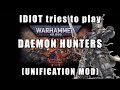 Trying out Daemon Hunters (First Time) | Dawn of War: Unification Mod