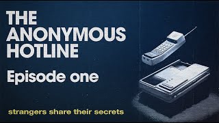 Strangers Share Their Deepest Secrets | The Anonymous Hotline - Ep. 1