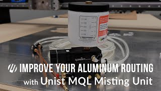 Improving Your Aluminum Routing with Unist MQL Misting Unit