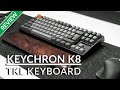 Keychron K8 Wireless TKL Mechanical Keyboard ｜Unboxing & Review