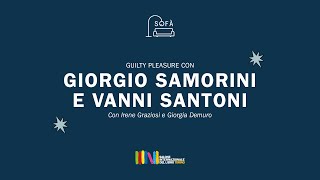 Sofà: Guilty Pleasure | Giorgio Samorini e Vanni Santoni con Irene Graziosi e Giorgia Demuro