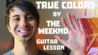 True Colors by The Weeknd Guitar Tutorial // Guitar Lessons for Beginners!