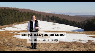 GHIȚĂ CĂLȚUN BRANCU - Cu jăle și lacrimi mulți