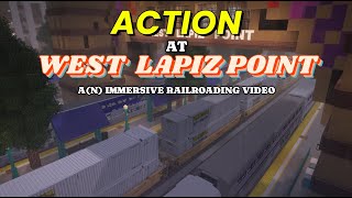 Action at West Lapiz Point - Immersive Railroading