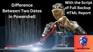 Difference between Two Dates using PowerShell - PowerShell for SQL DBA - SQL Ful Backup HTML Report