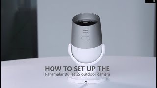 How to Set Up Panamalar Bullet 2S Smart Outdoor Camera