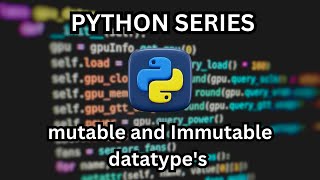 mutable vs immutable datatypes' in python in Hindi | PYTHON SERIES