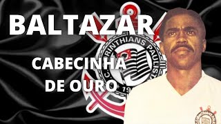 Baltazar | O Cabecinha de Ouro | Ídolo do Corinthians | Resumo Biográfico