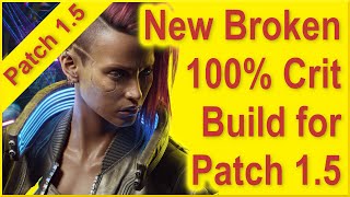 Cyberpunk 2077 - 1.5 - 100% Crit Chance Build - New Best Build \u0026 Best Katana Build Ever!