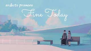 Fine Today - Ardhito Pramono lyrics | dan terjemahan (OST Nanti Kita Cerita Tentang Hari Ini)