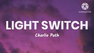 Charlie Puth - Light Switch   (Lyrics)