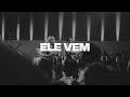 Ele Vem - Louvor Nova Semente