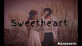 Sweetheart [Slowed+Reverb] Lofi Kedarnath | Sushant Singh | Sara Ali Khan | Dev Negi | Amit Trivedi