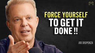 Force Yourself To Take Action - Joe Dispenza Motivation