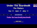 Under The Boardwalk - The Platters (Karaoke & Easy Guitar Chords)  Key : E  Capo : 4