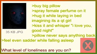 4chan Greentexts : Miserable pillowman has entered the chat.