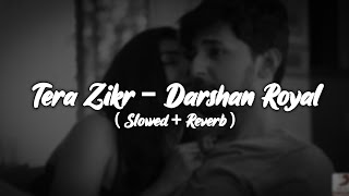 Tera Zikr - (Lofi + Remake) Slowed+Reverb || Darshan Raval | Av Lofi Zone