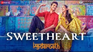 SweetHeart | Song | Kedarnath  |  Sushant Singh Rajput  | Sara Ali Khan |