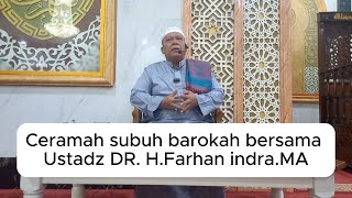 Ceramah subuh barokah bersama Ustadz DR. H.Farhan indra.MA. 17 November 2024