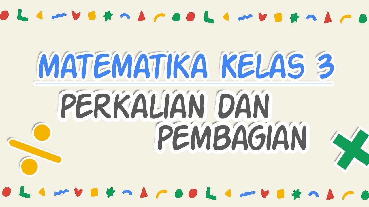 Matematika Kelas 3 Materi 1, Perkalian Dan Pembagian - YouTube