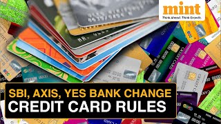 SBI, Axis, Yes Bank Change Credit Card Rules | All You Need To Know