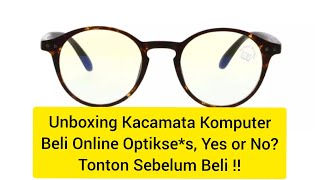 Unboxing Kacamata Komputer beli via Optikseis Online, Recomended or not? Tonton sebelum beli!