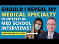 Should I Say Specialty of Interest in Interviews? I Asked a Former Med School Admissions Member...