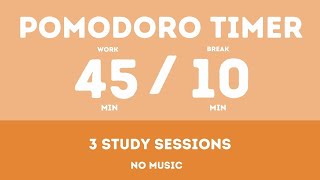 45 / 10  Pomodoro Timer - 3 study session  || No music - Study for dreams - Deep focus - Study timer