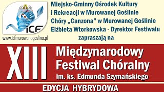 XIII Międzynarodowy Festiwal Chóralny im. ks. E. Szymańskiego - koncert w wykonaniu chórów z Polski