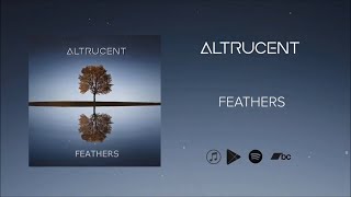 Altrucent - Feathers - Full Album