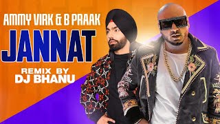 Jannat (Official Remix) | Ammy Virk | Tania | B Praak | Jaani | DJ Bhanu | Latest Punjabi Song 2020