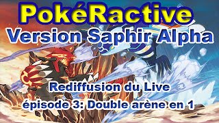 PokéRactive Version Saphir Alpha épisode 3: Double arènes en 1