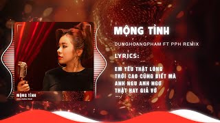 Mộng Tỉnh (PPH Remix) - Dunghoangpham - Em Yêu Thật Lòng Trời Cao Cũng Biết Mà Remix Tiktok