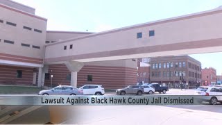 Black Hawk County Jail lawsuit dismissed