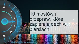 10 imponujących mostów, które warto zobaczyć