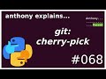 git cherry-pick (intermediate) anthony explains #068