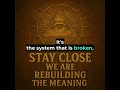 STAY CLOSE WE ARE REBUILDING THE MEANING