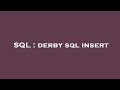 SQL : derby sql insert