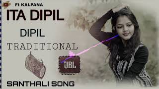 ITA DIPIL DILI SANTHALI SONG ft KALPANA HASDA Dj AJIT