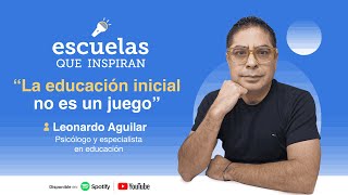 Escuelas que inspiran Podcast (Ep.24) - La educación inicial no es un juego.