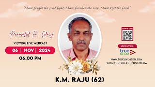 K.M RAJU (62) VIEWING CEREMONY LIVE WEBCAST | 06 Nov 2024 | True Media